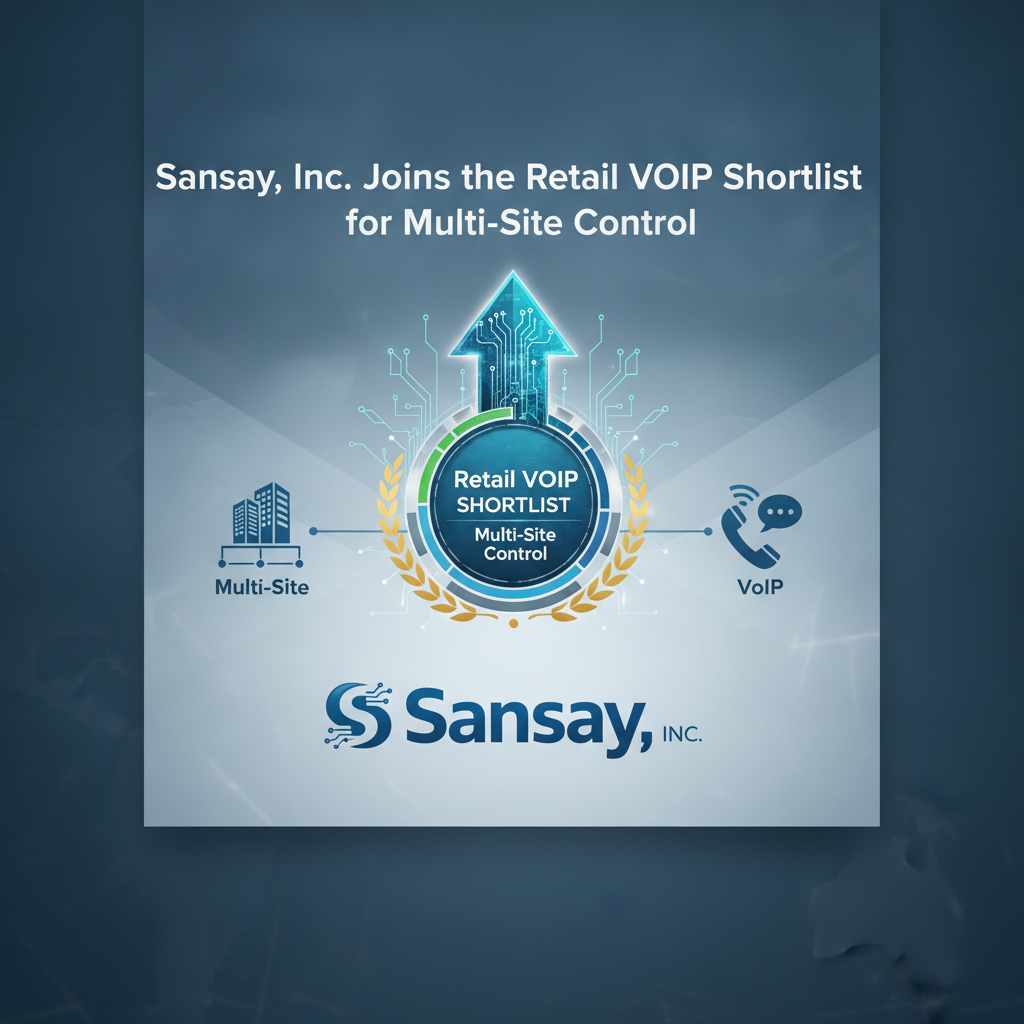 Sansay, Inc. Joins the Retail VoIP Shortlist for Multi-Site Control